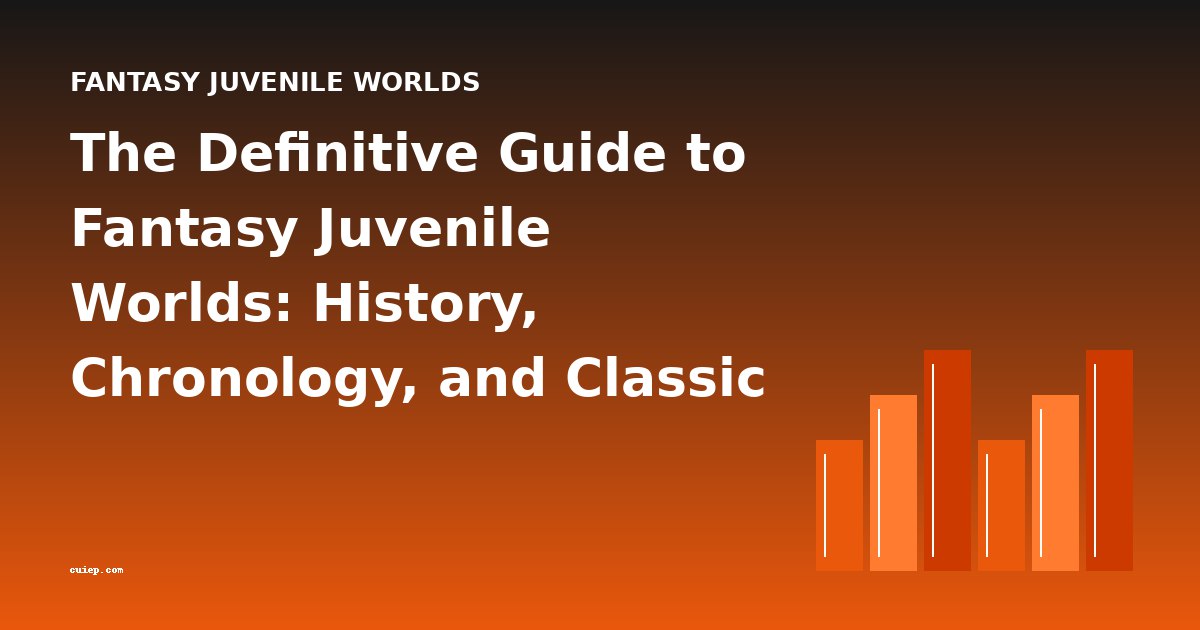 The Definitive Guide to Fantasy Juvenile Worlds: History, Chronology, and Classic Tales