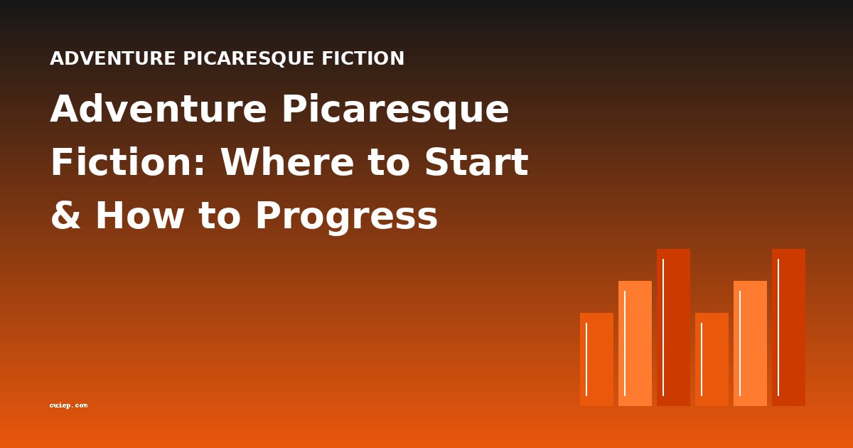 Adventure Picaresque Fiction: Where to Start & How to Progress
