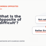 What Is the Opposite of ‘difficult’?