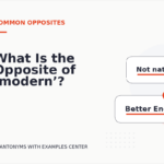 What Is the Opposite of ‘modern’?