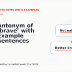 Antonym of ‘brave’ with Example Sentences
