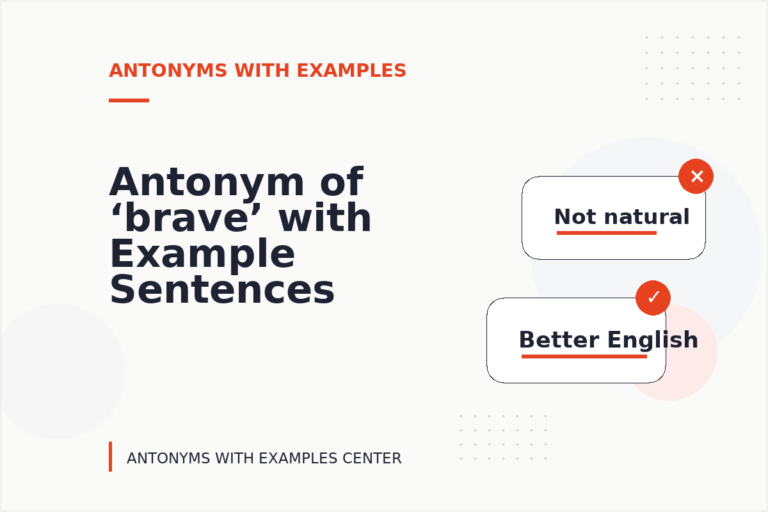 Antonym of ‘brave’ with Example Sentences Antonym of ‘brave’ with Example Sentences