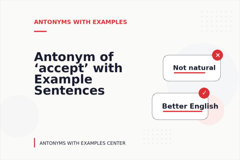 Antonym of ‘accept’ with Example Sentences Antonym of ‘accept’ with Example Sentences