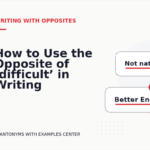 How to Use the Opposite of ‘difficult’ in Writing