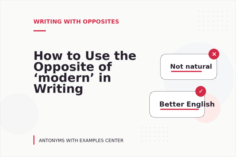 How to Use the Opposite of ‘modern’ in Writing How to Use the Opposite of ‘modern’ in Writing