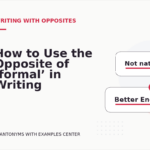 How to Use the Opposite of ‘formal’ in Writing
