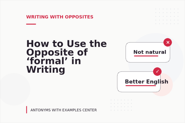 How to Use the Opposite of ‘formal’ in Writing
