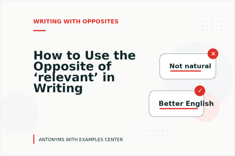 How to Use the Opposite of ‘relevant’ in Writing How to Use the Opposite of ‘relevant’ in Writing